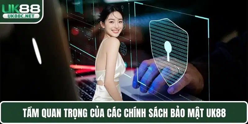 Tầm quan trọng của các chính sách bảo mật UK88
